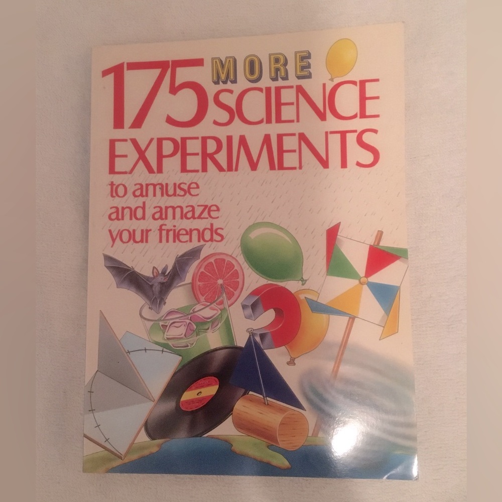 175 More Science Experiments To Amuze And Amaze Your Friends